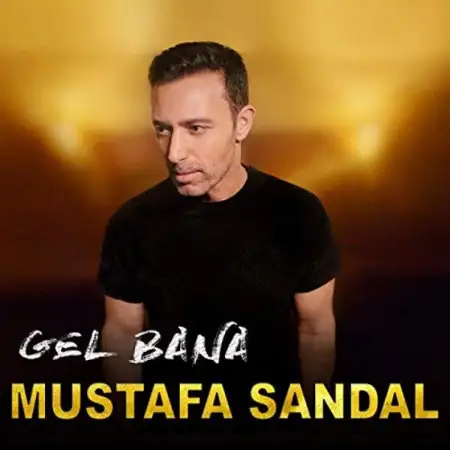 متن آهنگ Gel Bana از Mustafa Sandal