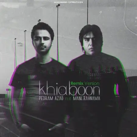 متن آهنگ Khiaboon (Pedram Azad Remix) از مانی رهنما